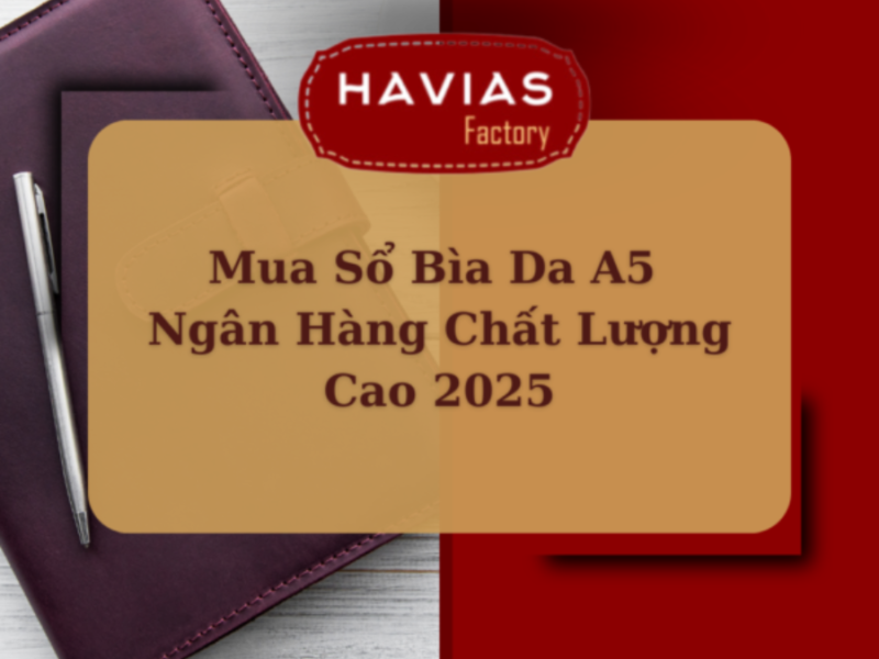 Mua Sổ Bìa Da A5 Ngân Hàng Chất Lượng Cao 2025