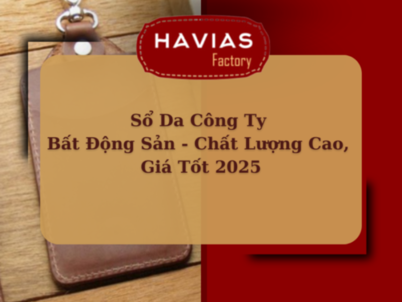 Sổ Da Công Ty Bất Động Sản – Chất Lượng Cao, Giá Tốt 2025