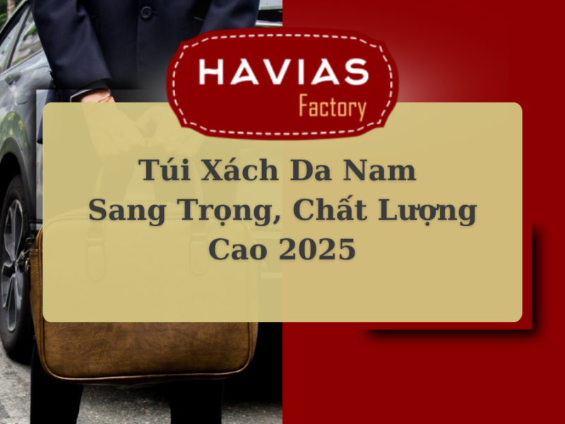 Túi Xách Da Nam Sang Trọng, Chất Lượng Cao 2025