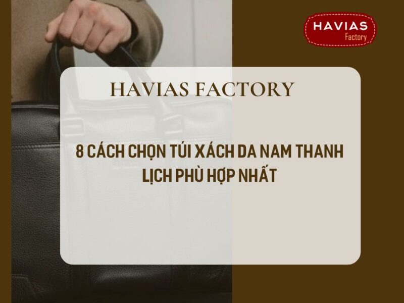 8 cách chọn túi xách da nam thanh lịch