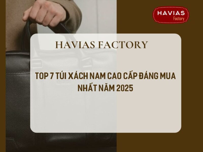 Top 7 Túi Xách Nam Cao Cấp Nên Mua 2025